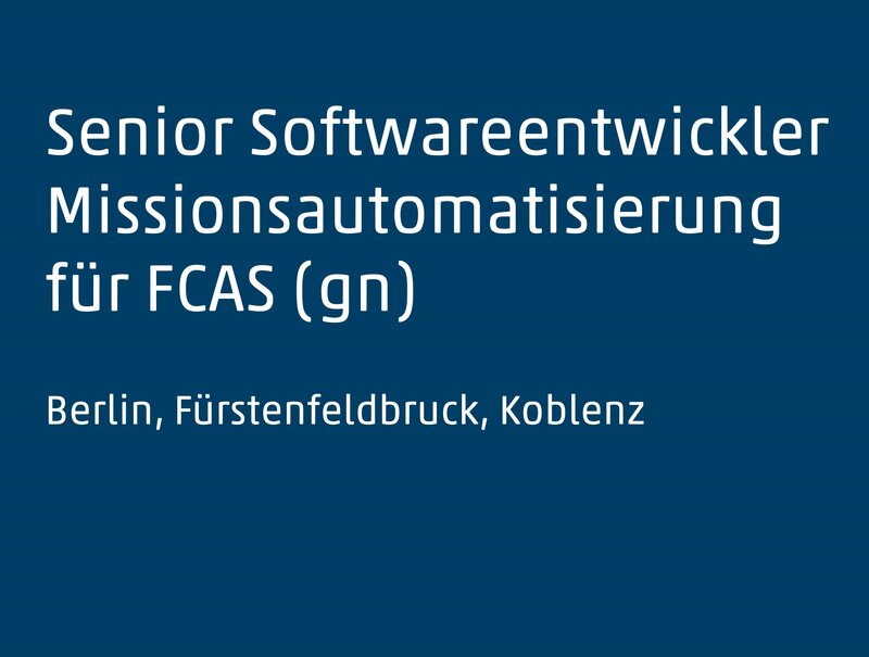 Job Senior Softwareentwicklung und Missionsautomatisierung für FCAS (gn).